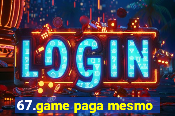 67.game paga mesmo